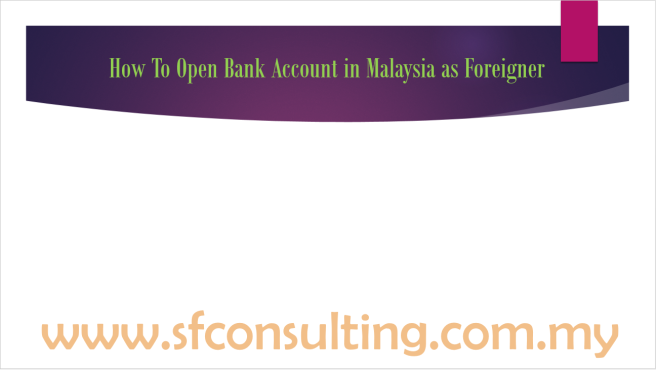 How to open Bank account in Malaysia as foreigner