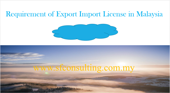 Requirement of Export Import License in Malaysia 1